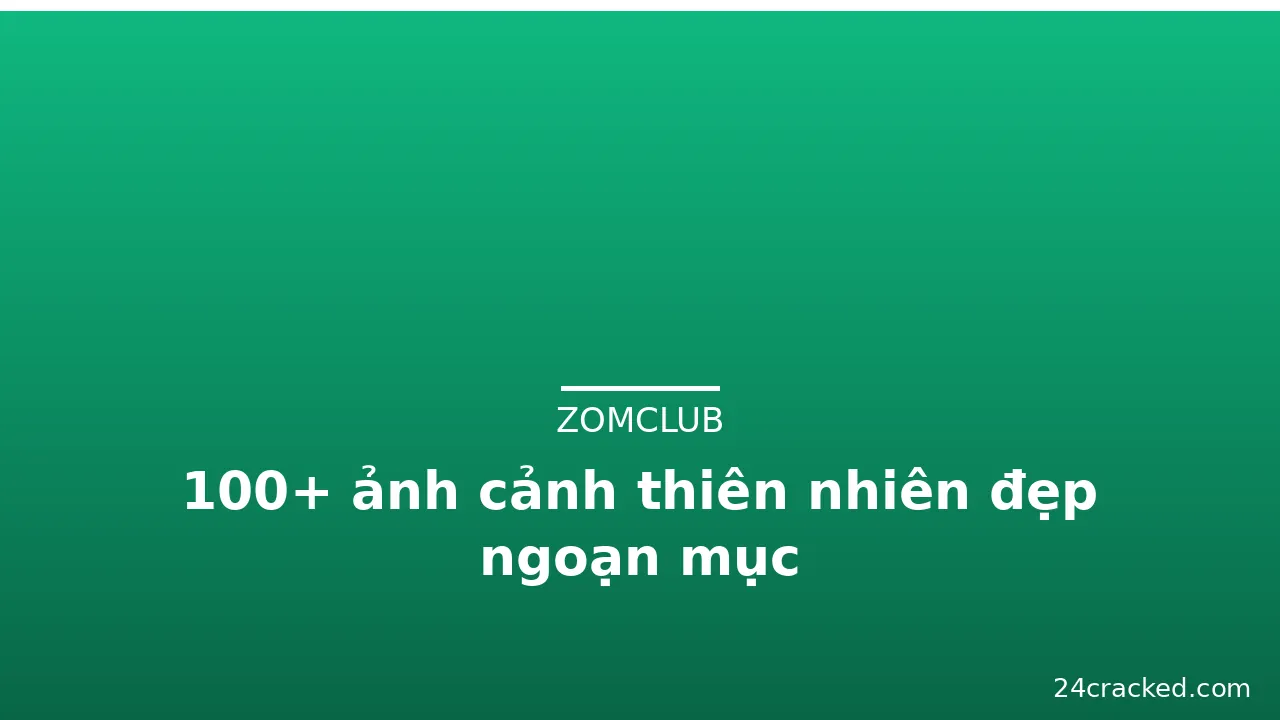 100+ ảnh cảnh thiên nhiên đẹp ngoạn mục · ảnh 1