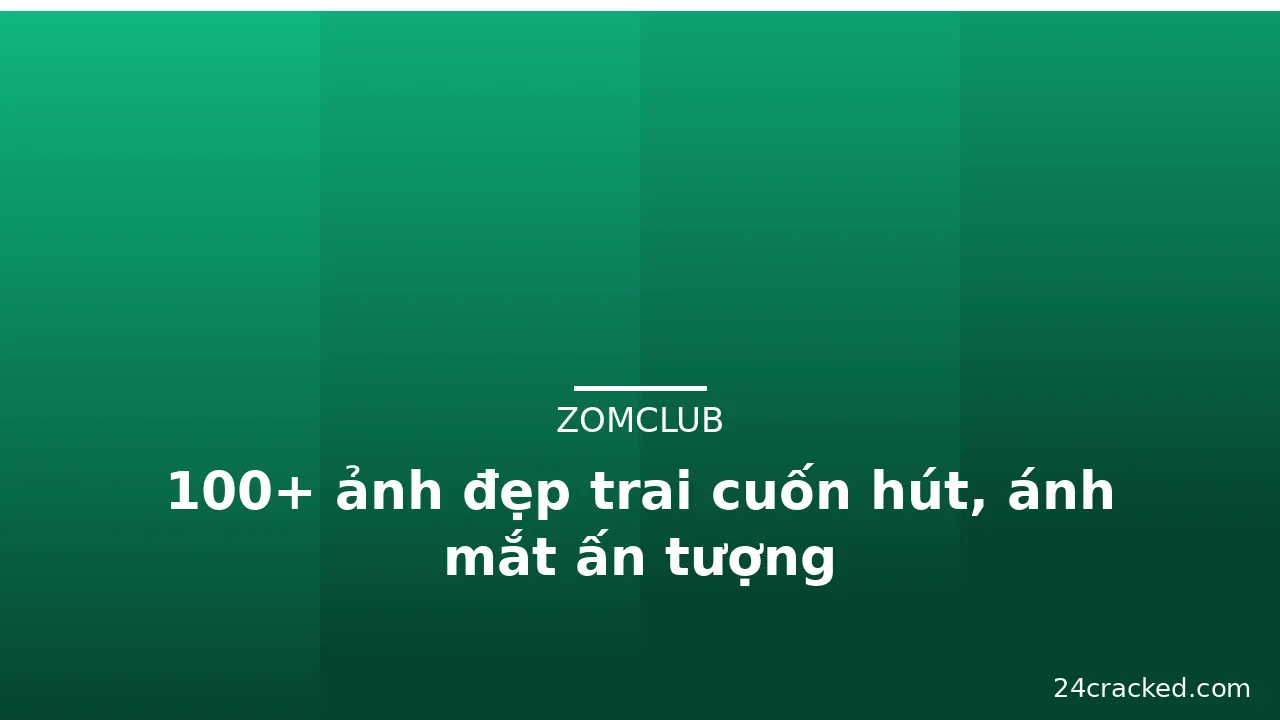 100+ ảnh đẹp trai cuốn hút, ánh mắt ấn tượng · ảnh 1