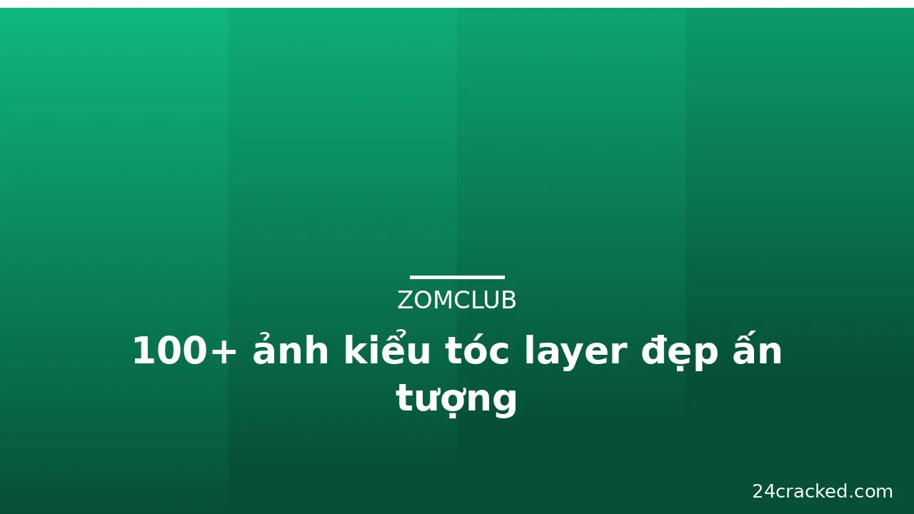 100+ ảnh kiểu tóc layer đẹp ấn tượng · ảnh 1