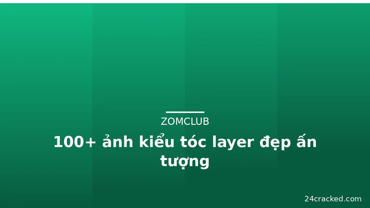 100+ ảnh kiểu tóc layer đẹp ấn tượng · ảnh 2