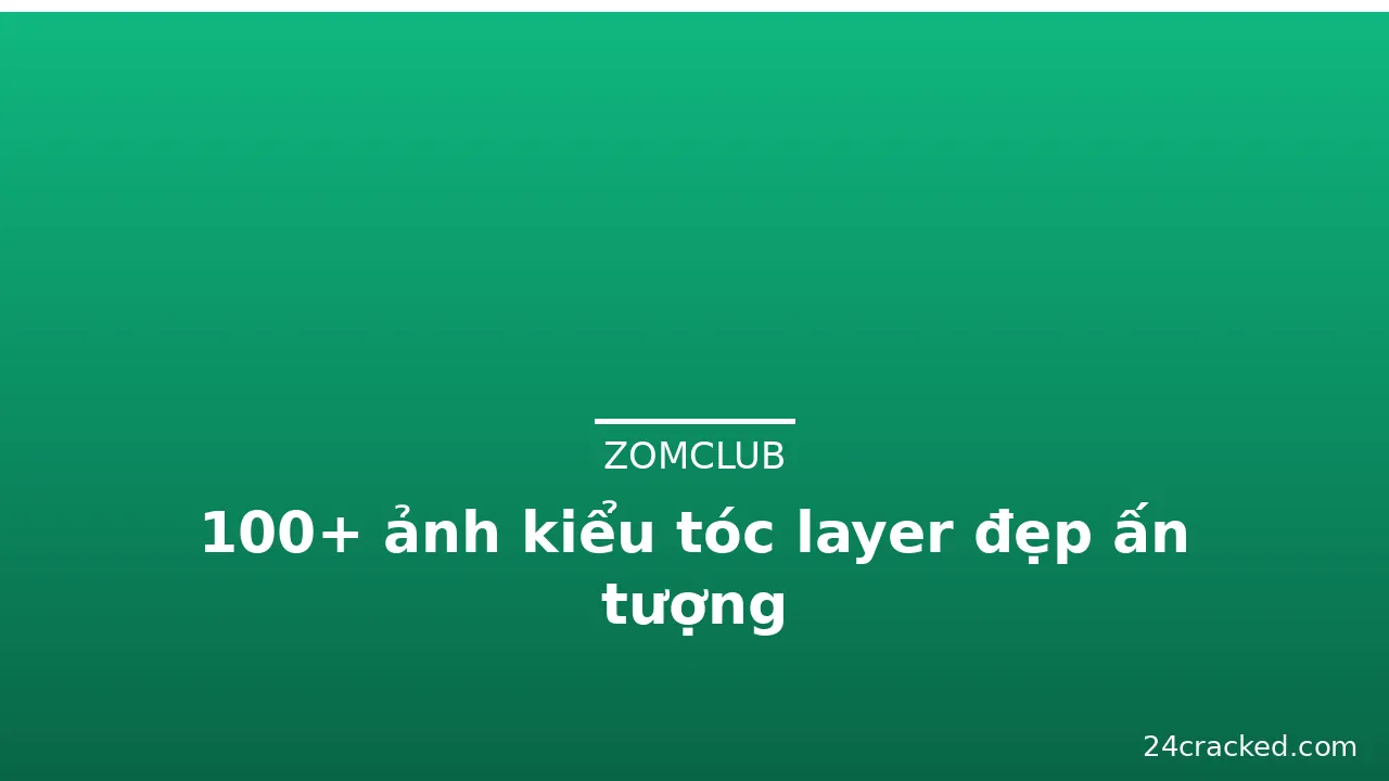 100+ ảnh kiểu tóc layer đẹp ấn tượng · ảnh 3