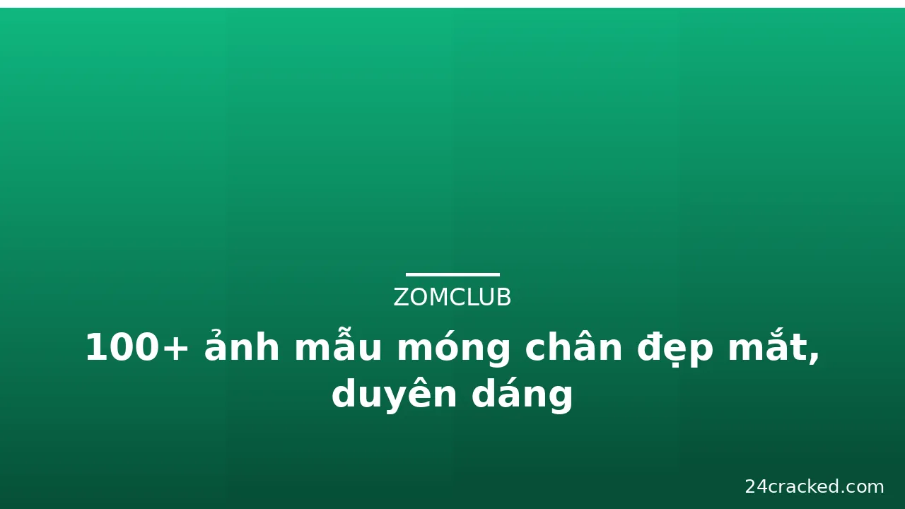 100+ ảnh mẫu móng chân đẹp mắt, duyên dáng