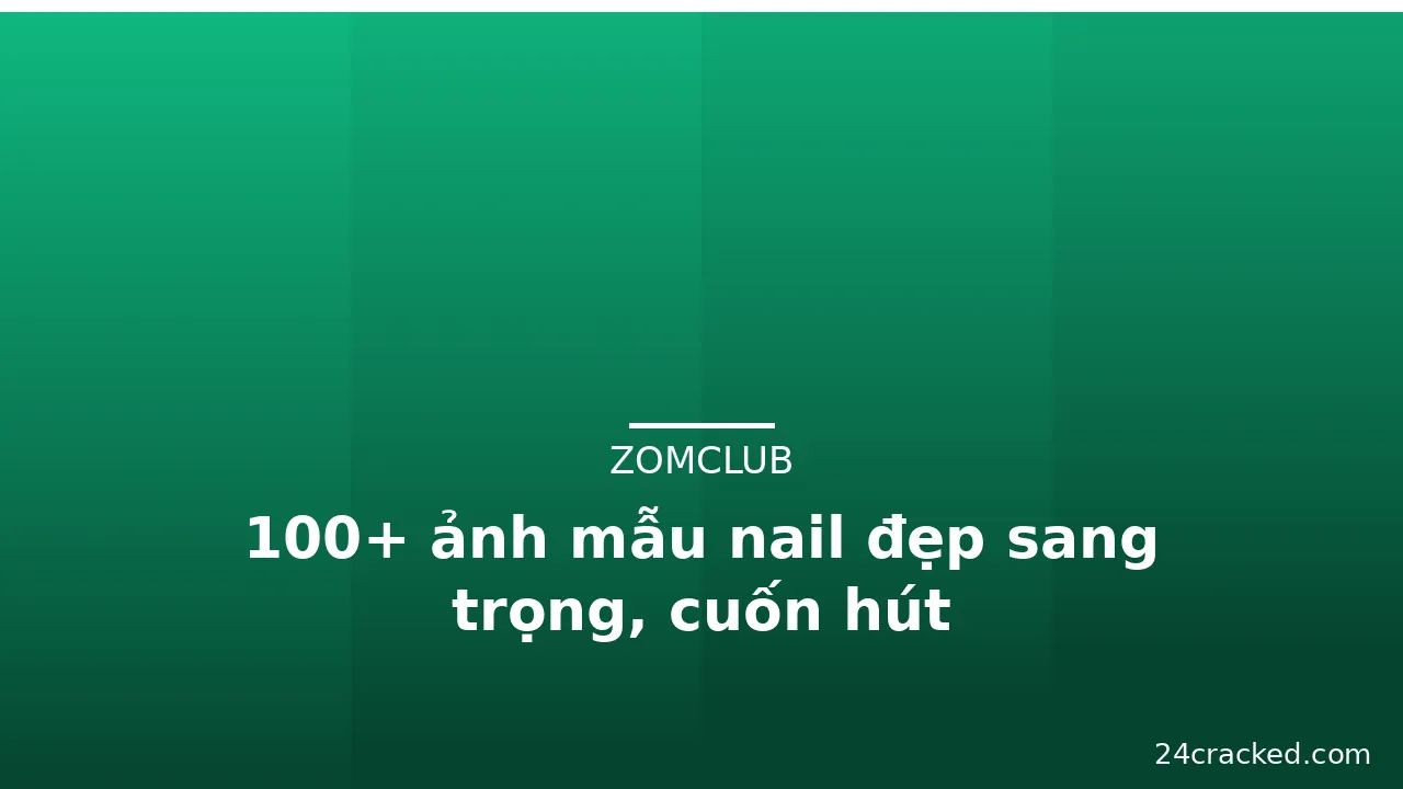 100+ ảnh mẫu nail đẹp sang trọng, cuốn hút · ảnh 1