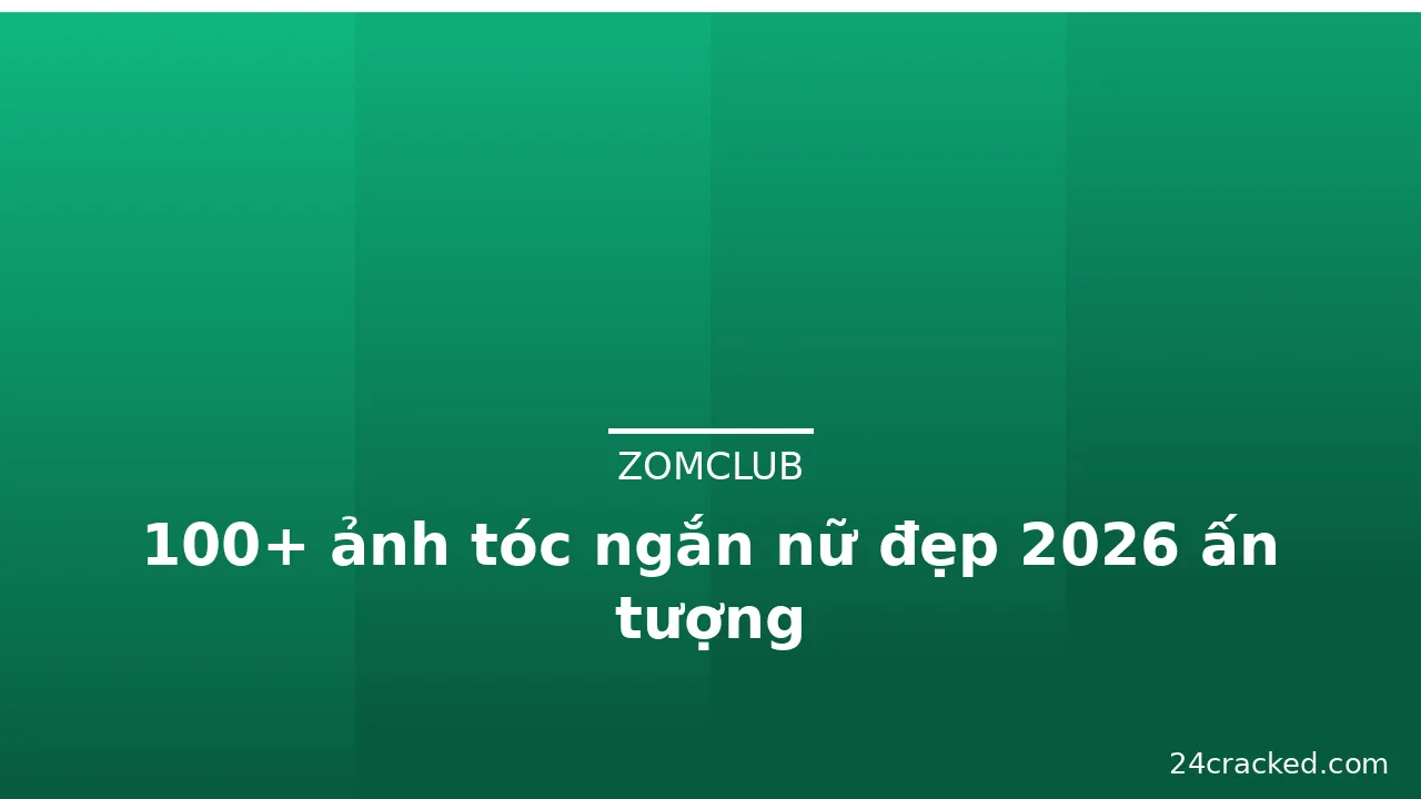 100+ ảnh tóc ngắn nữ đẹp 2026 ấn tượng