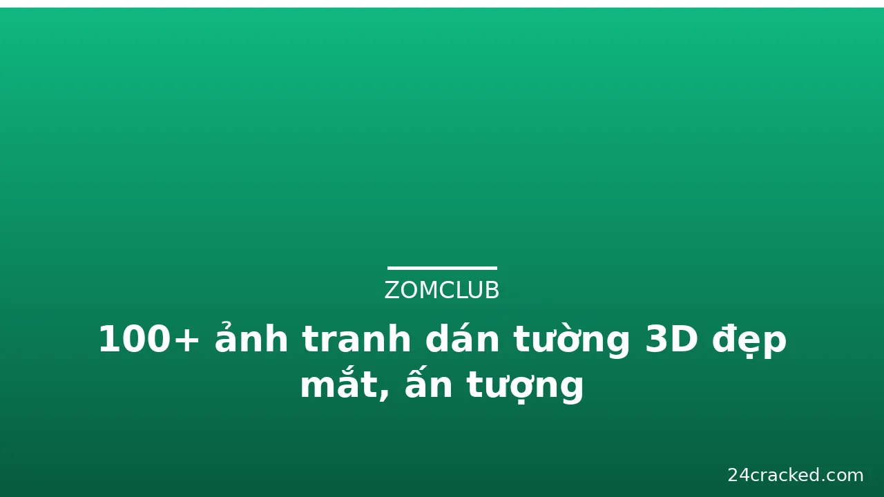 100+ ảnh tranh dán tường 3D đẹp mắt, ấn tượng · ảnh 1