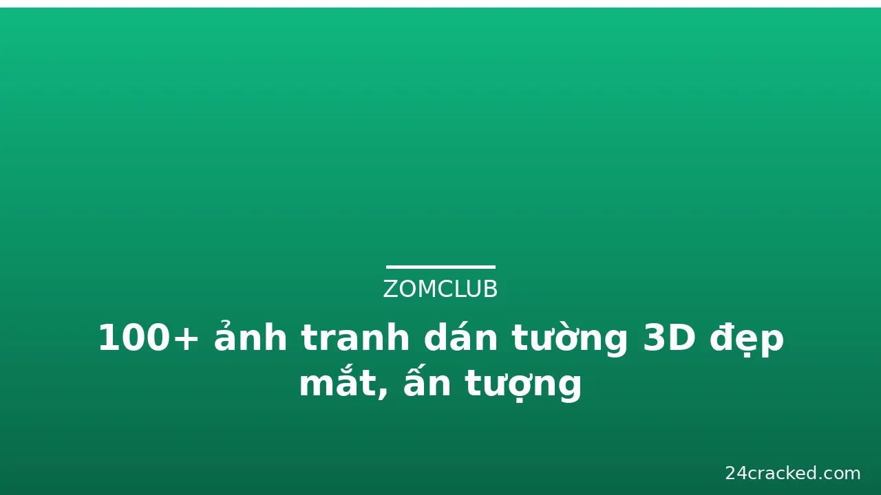 100+ ảnh tranh dán tường 3D đẹp mắt, ấn tượng · ảnh 3
