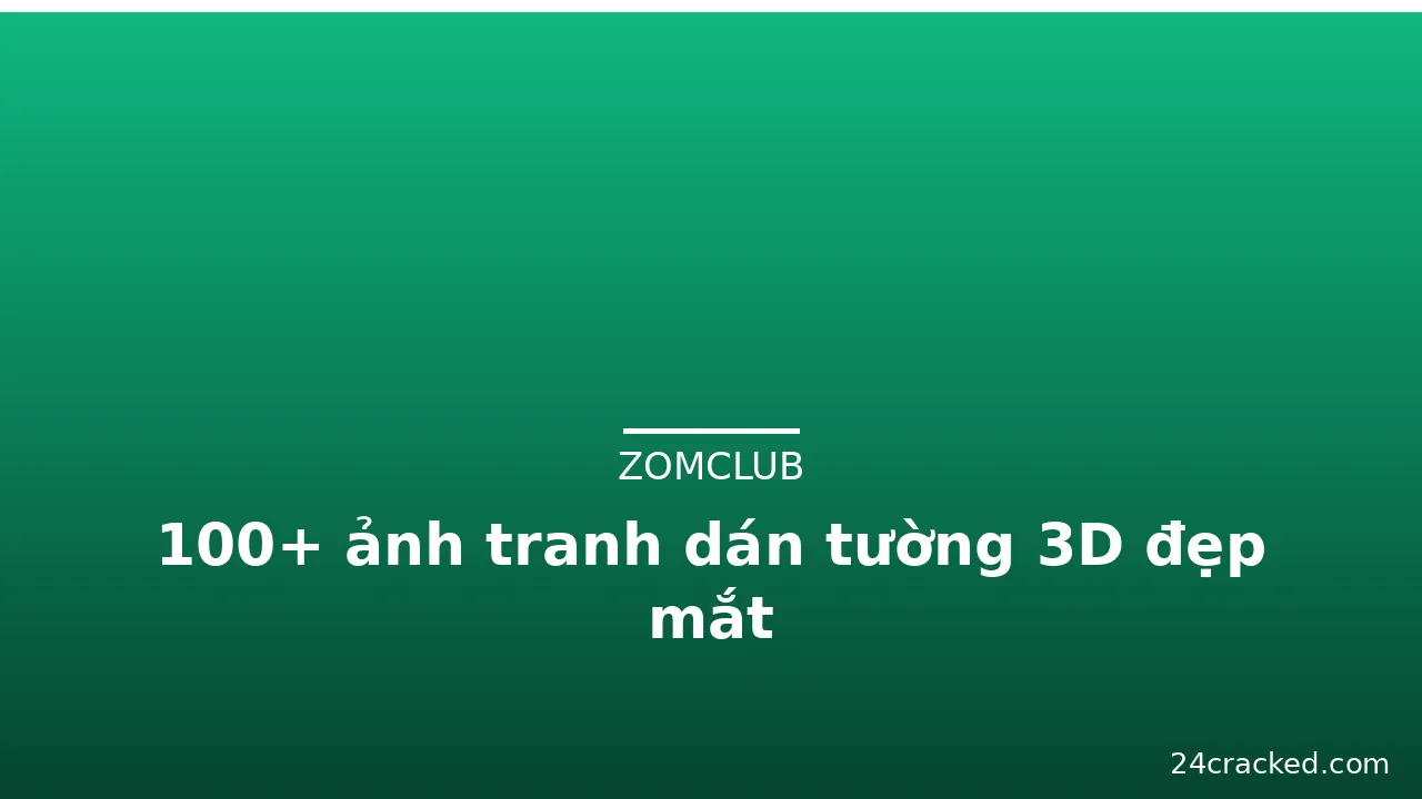 100+ ảnh tranh dán tường 3D đẹp mắt