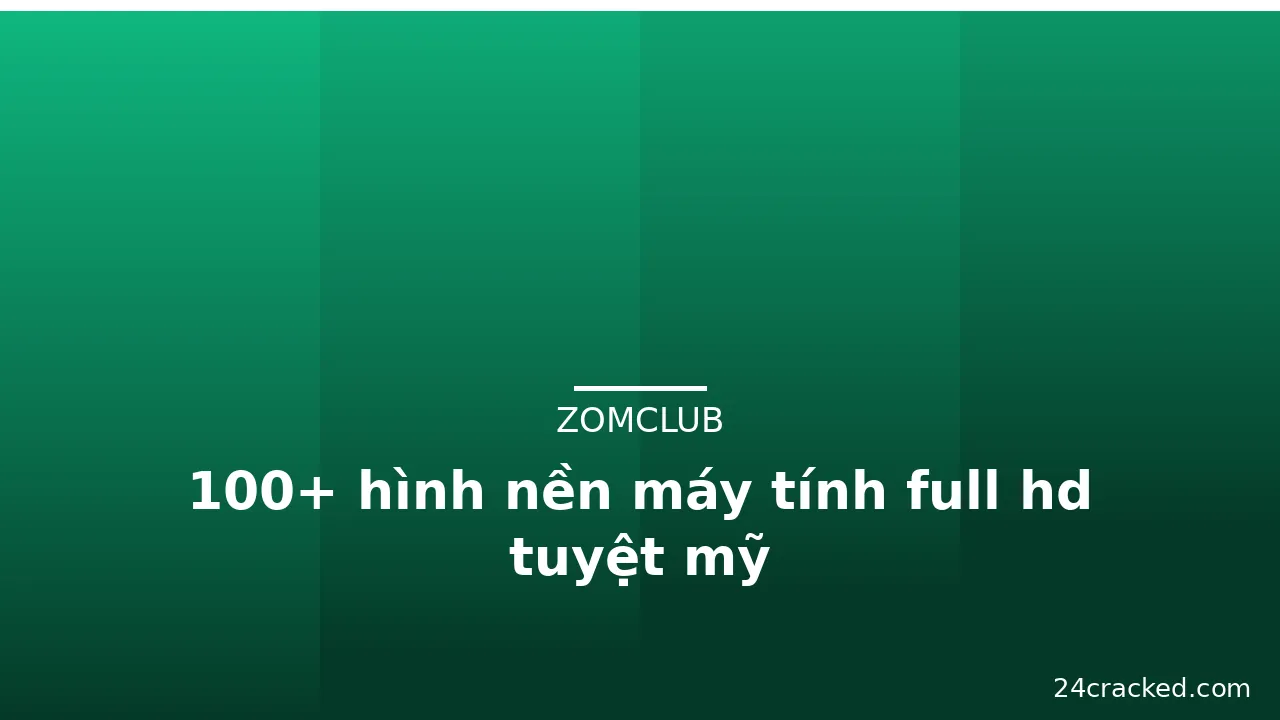 100+ hình nền máy tính full hd tuyệt mỹ