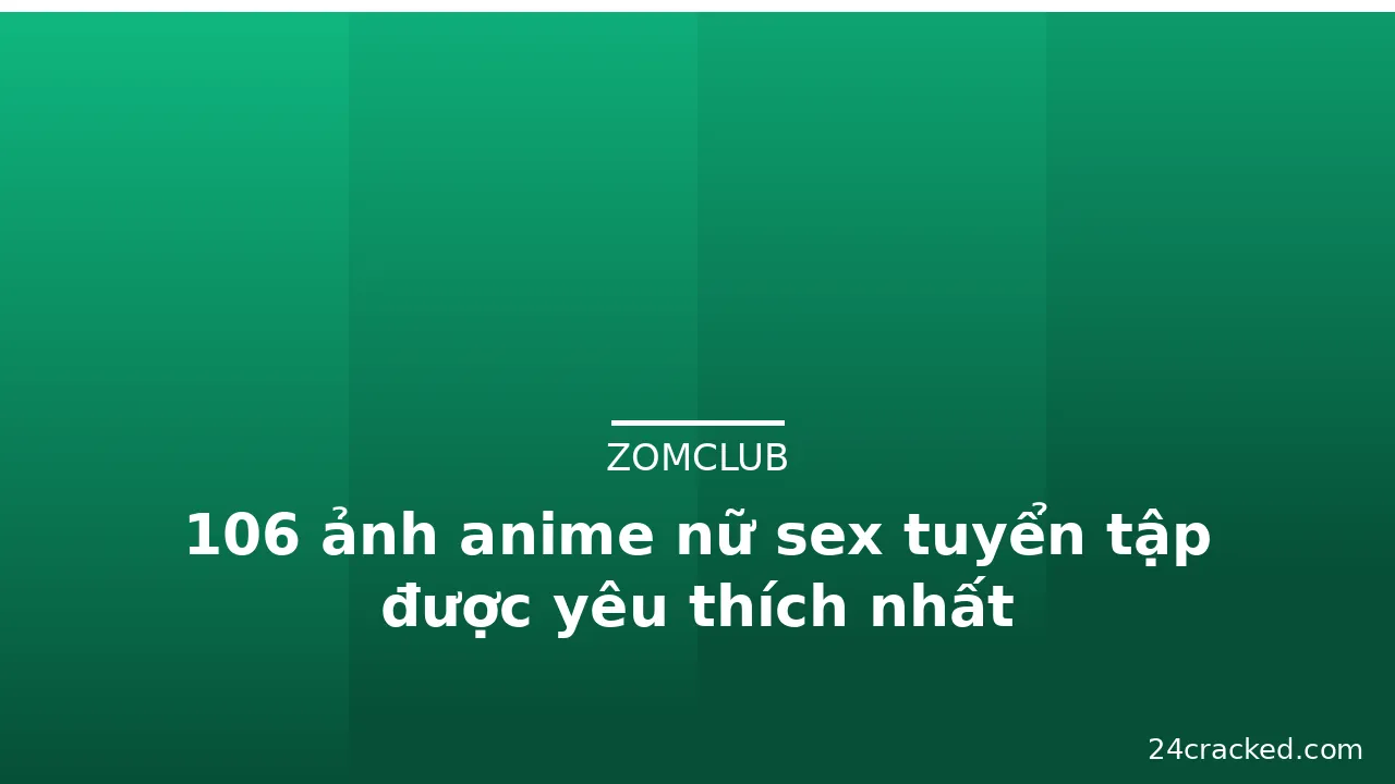 106 ảnh anime nữ sex tuyển tập được yêu thích nhất