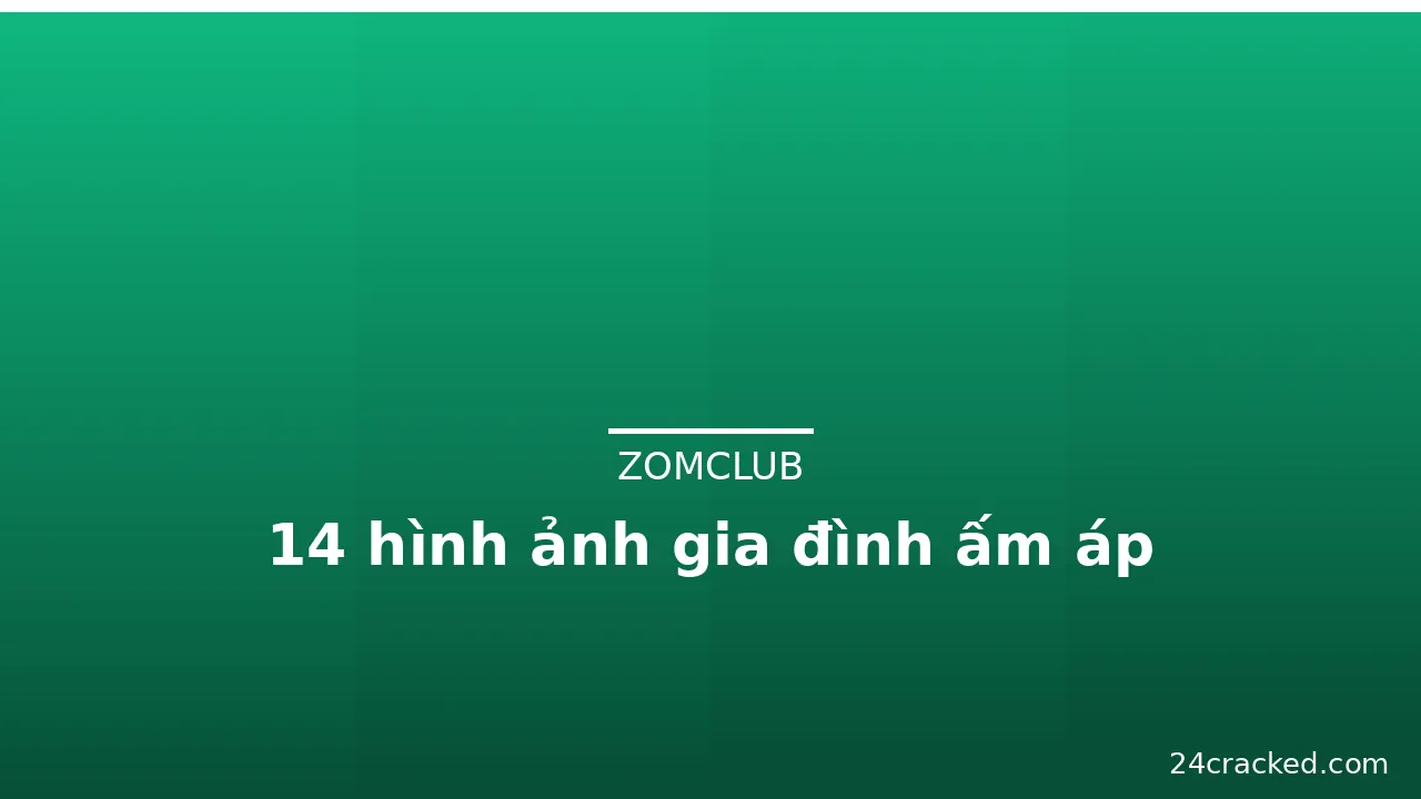 14 hình ảnh gia đình ấm áp · ảnh 1
