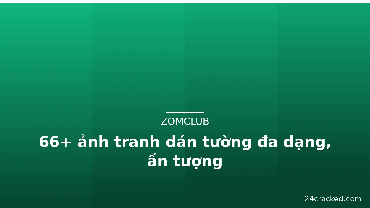 66+ ảnh tranh dán tường đa dạng, ấn tượng · ảnh 1