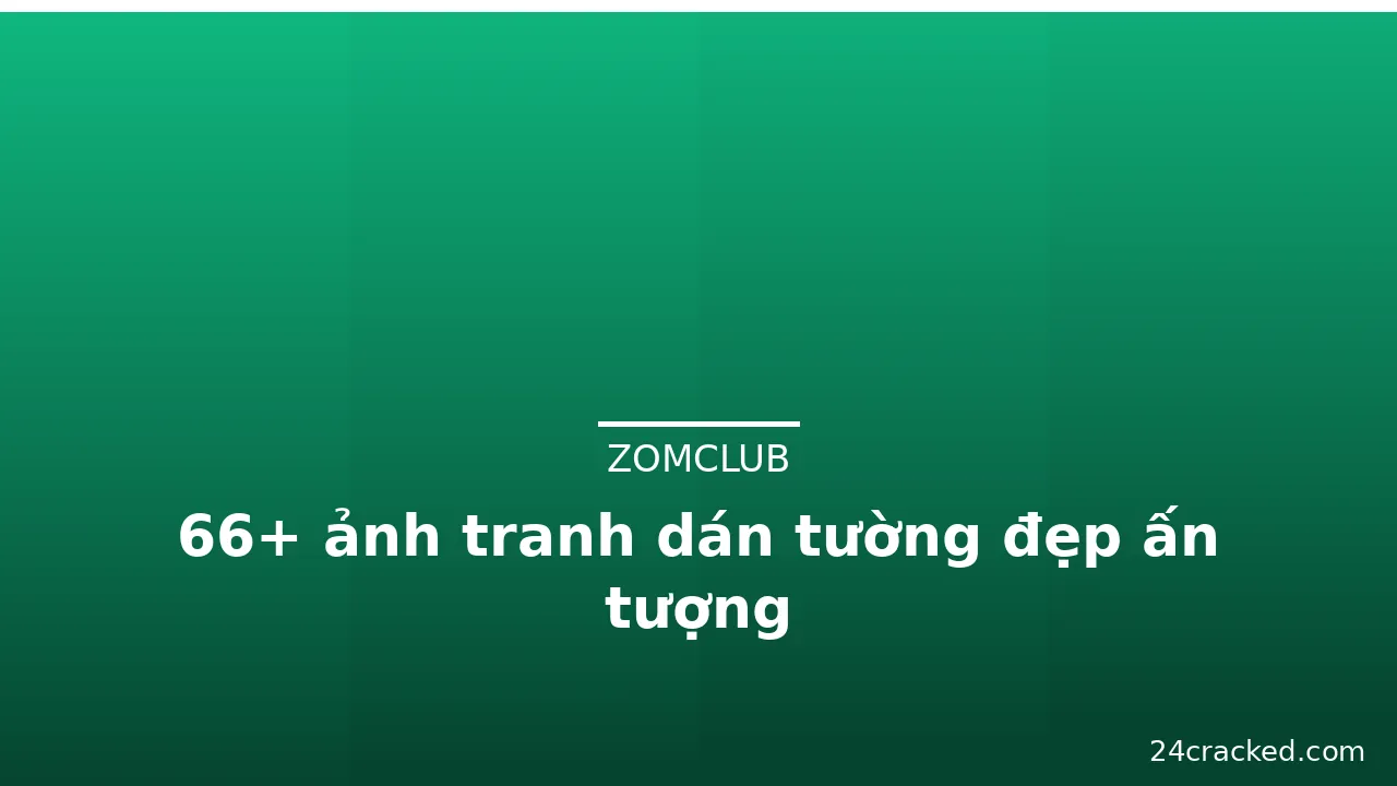 66+ ảnh tranh dán tường đẹp ấn tượng