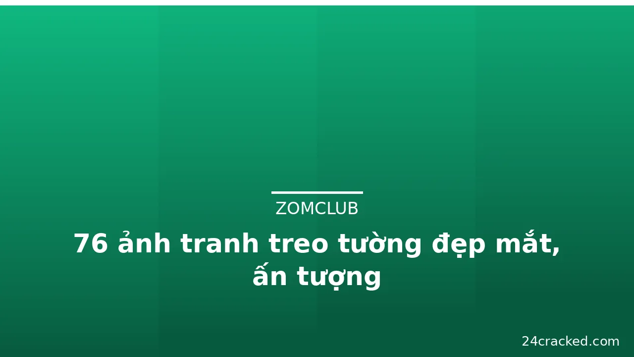 76 ảnh tranh treo tường đẹp mắt, ấn tượng · ảnh 1