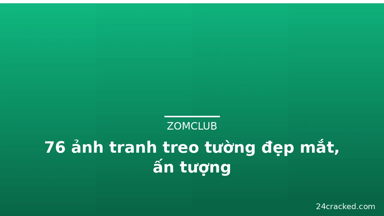 76 ảnh tranh treo tường đẹp mắt, ấn tượng · ảnh 2