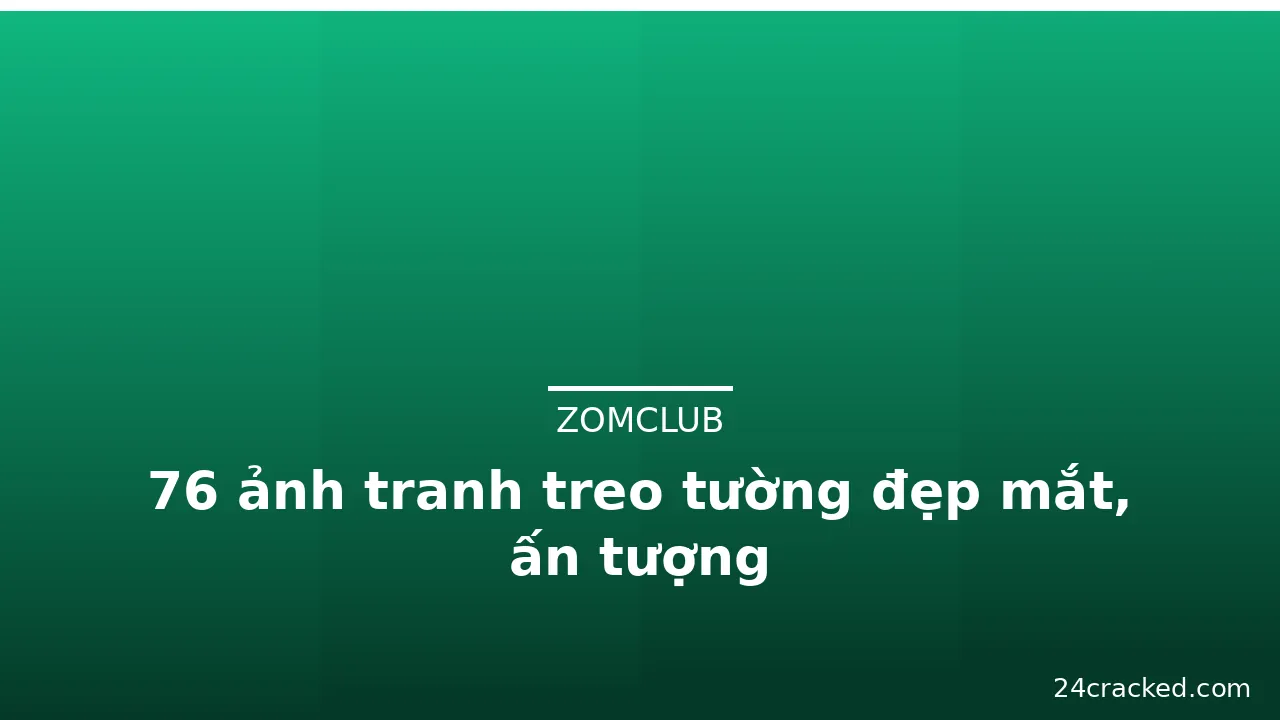 76 ảnh tranh treo tường đẹp mắt, ấn tượng · ảnh 3