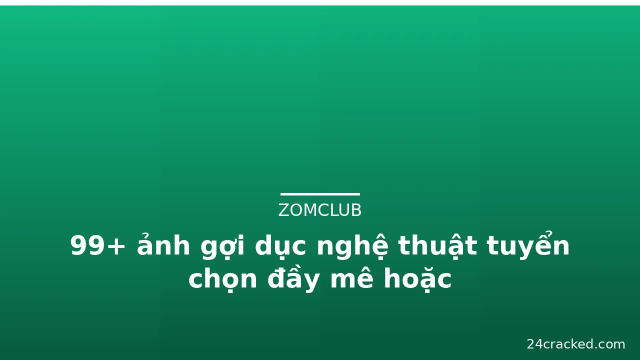 99+ ảnh gợi dục nghệ thuật tuyển chọn đầy mê hoặc · ảnh 2