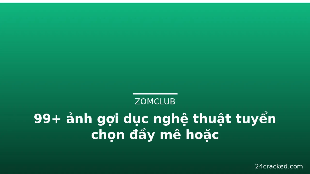 99+ ảnh gợi dục nghệ thuật tuyển chọn đầy mê hoặc · ảnh 3