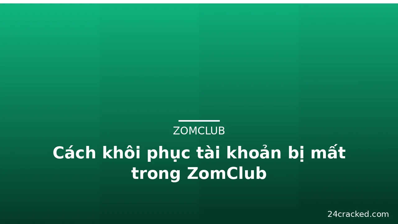 Cách khôi phục tài khoản bị mất trong ZomClub — zomclub · ảnh 2