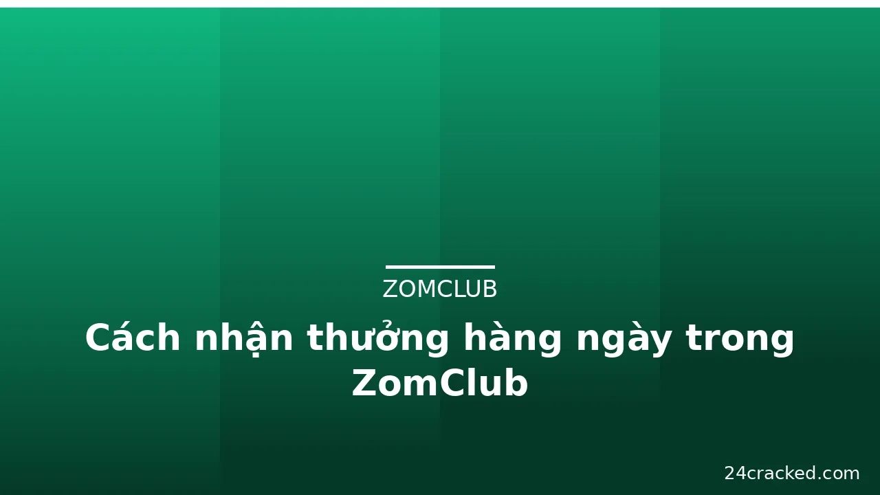 Cách nhận thưởng hàng ngày trong ZomClub — zomclub · ảnh 1