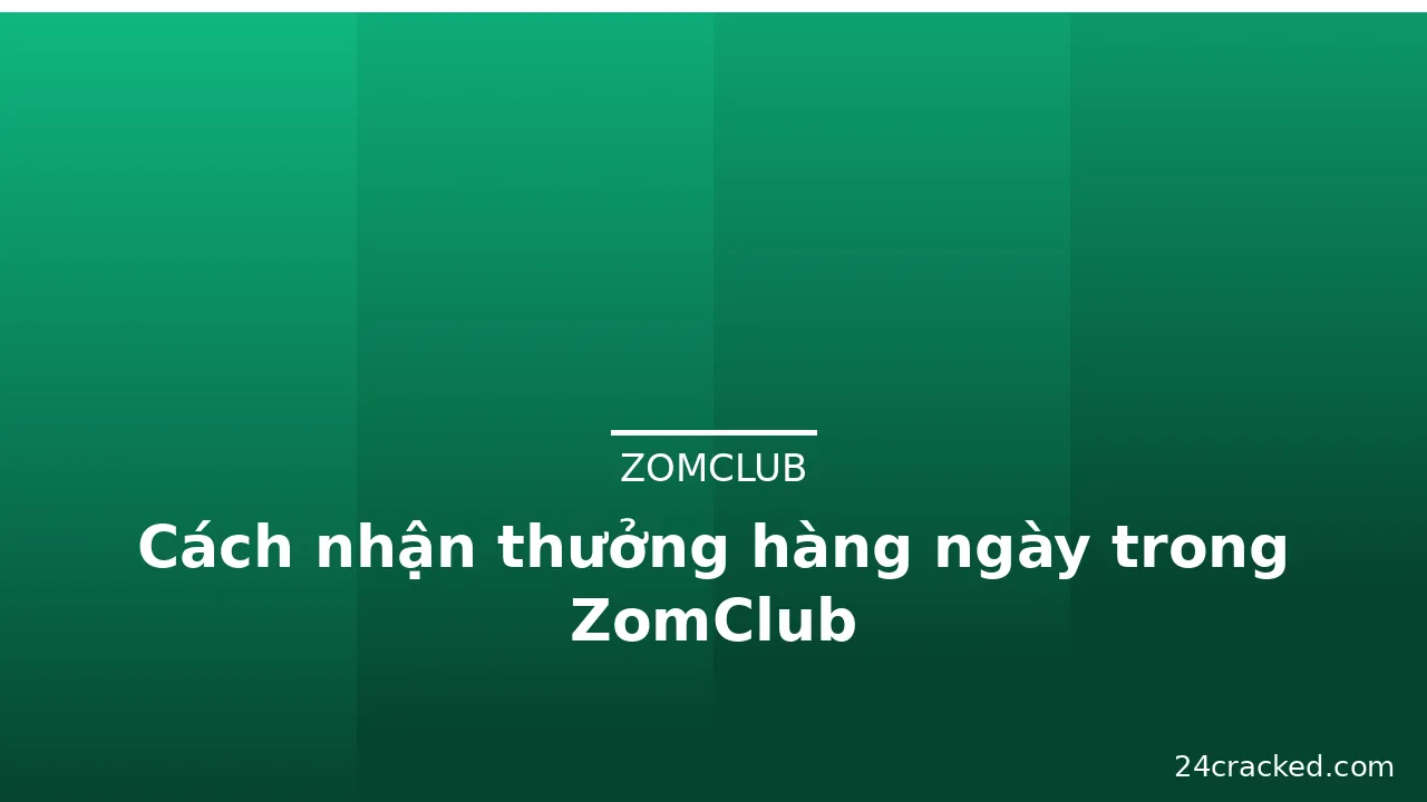 Cách nhận thưởng hàng ngày trong ZomClub — zomclub · ảnh 2