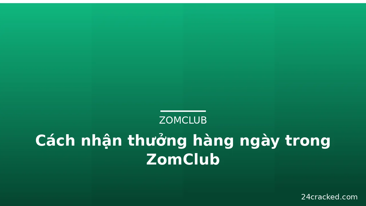Cách nhận thưởng hàng ngày trong ZomClub — zomclub · ảnh 3