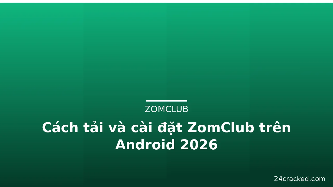 Cách tải và cài đặt ZomClub trên Android 2026 — zomclub · ảnh 1