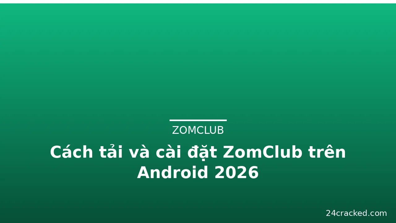 Cách tải và cài đặt ZomClub trên Android 2026 — zomclub · ảnh 2