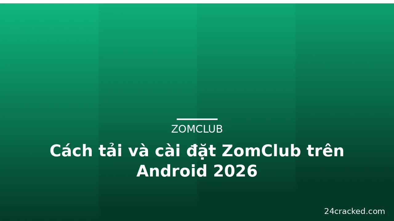 Cách tải và cài đặt ZomClub trên Android 2026 — zomclub · ảnh 3