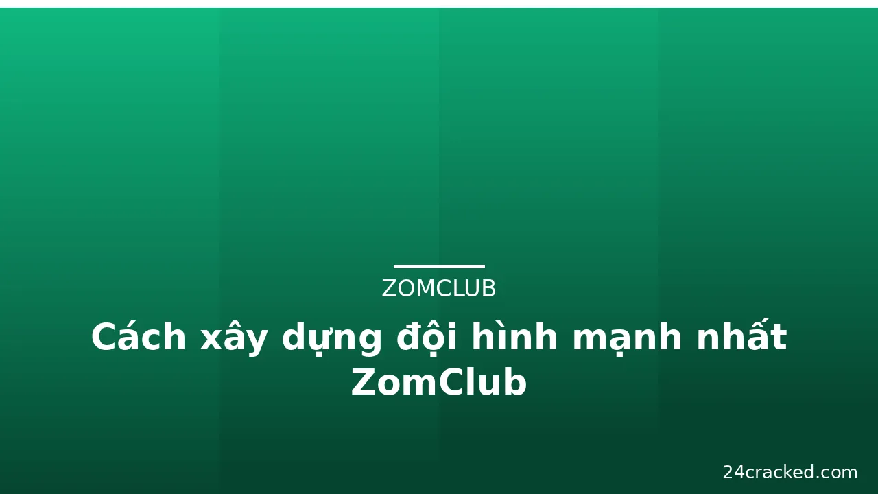 Cách xây dựng đội hình mạnh nhất ZomClub — zomclub · ảnh 3