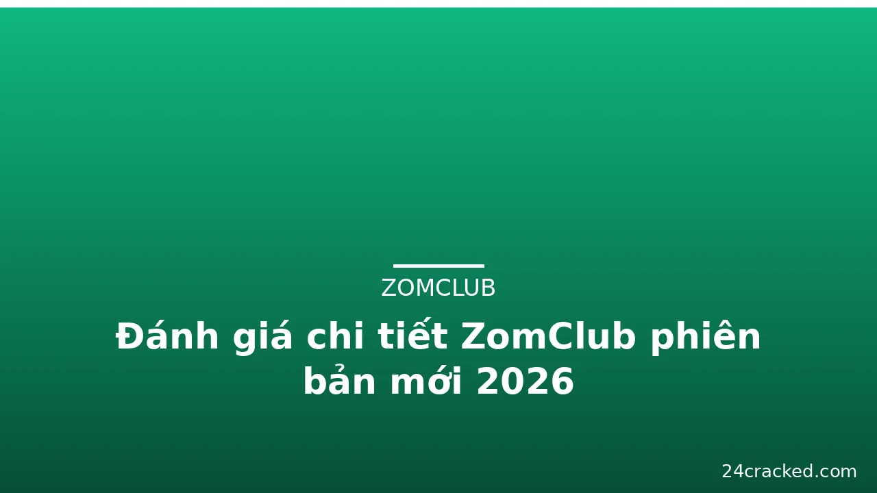Đánh giá chi tiết ZomClub phiên bản mới 2026 — zomclub · ảnh 2