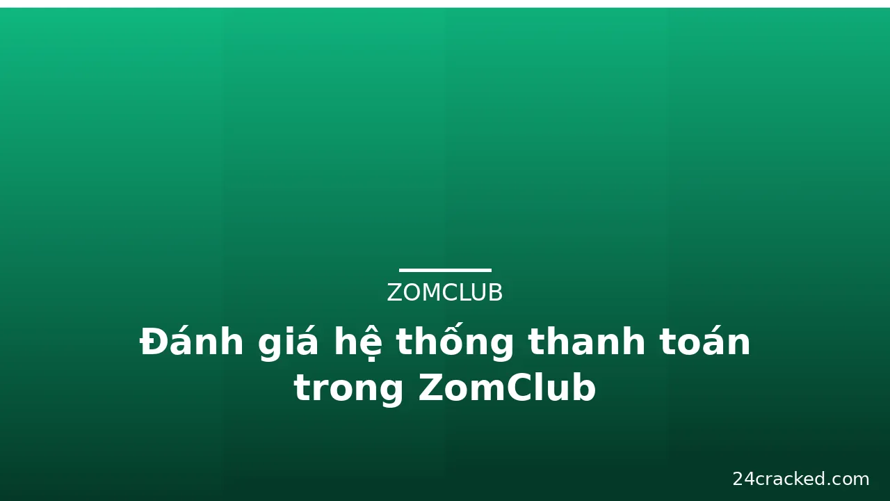 Đánh giá hệ thống thanh toán trong ZomClub — zomclub · ảnh 2