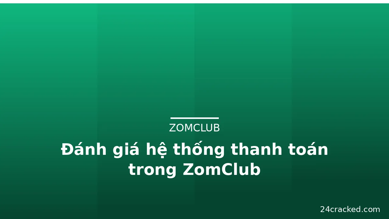Đánh giá hệ thống thanh toán trong ZomClub — zomclub · ảnh 3