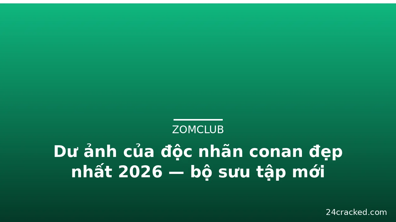 Dư ảnh của độc nhãn conan đẹp nhất 2026 — bộ sưu tập mới · ảnh 1
