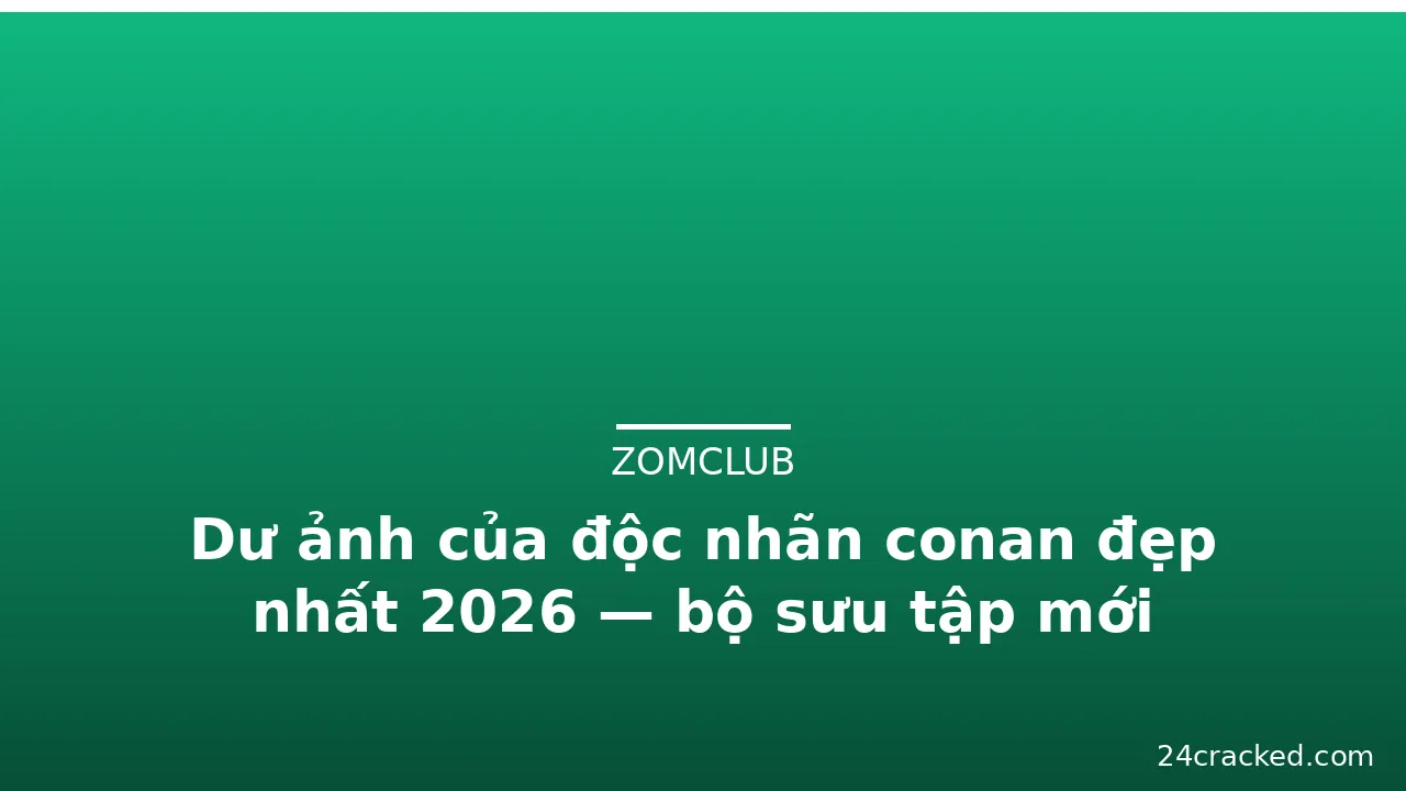 Dư ảnh của độc nhãn conan đẹp nhất 2026 — bộ sưu tập mới · ảnh 3