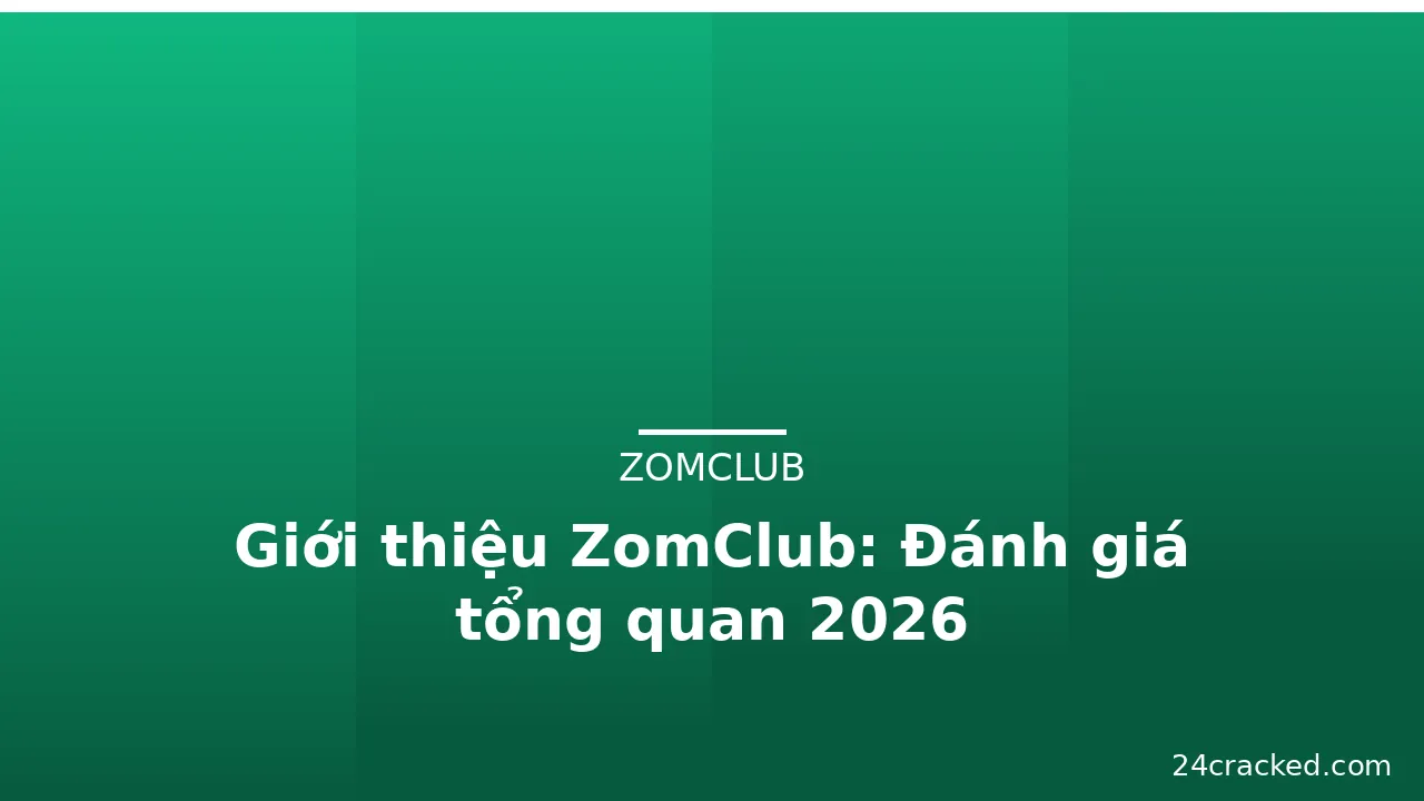 Giới thiệu ZomClub: Đánh giá tổng quan 2026 — zomclub · ảnh 1