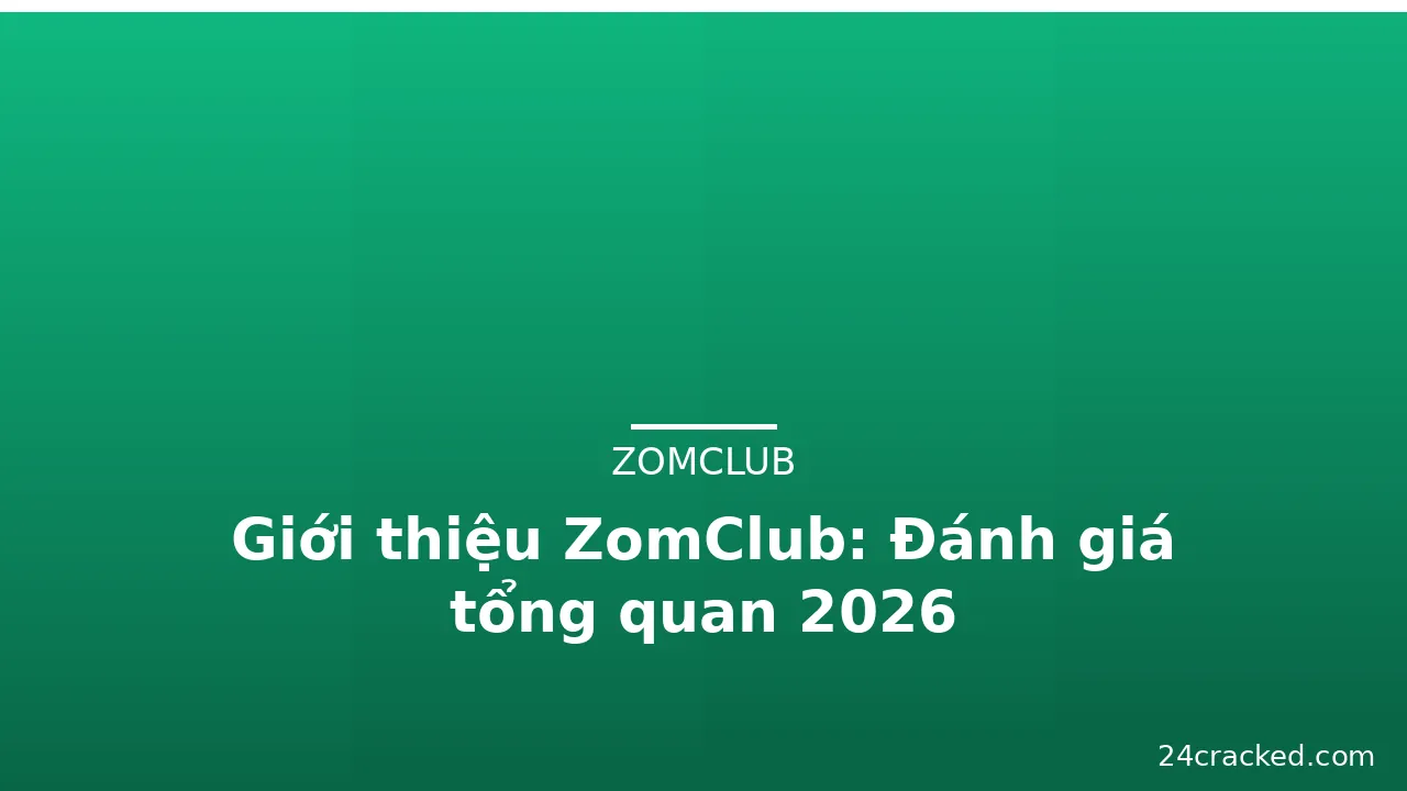 Giới thiệu ZomClub: Đánh giá tổng quan 2026
