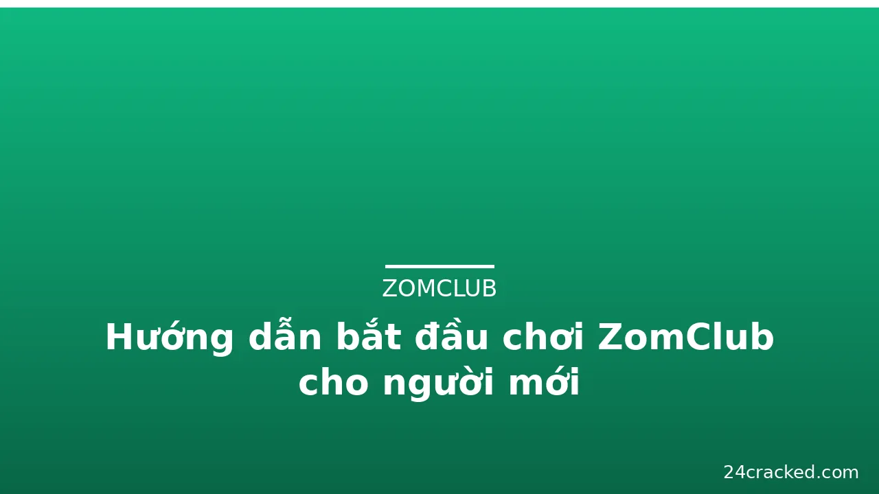 Hướng dẫn bắt đầu chơi ZomClub cho người mới — zomclub · ảnh 3