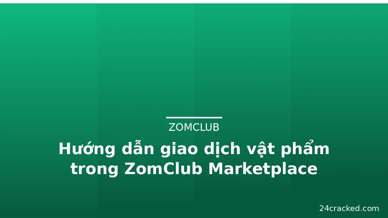 Hướng dẫn giao dịch vật phẩm trong ZomClub Marketplace — zomclub · ảnh 1