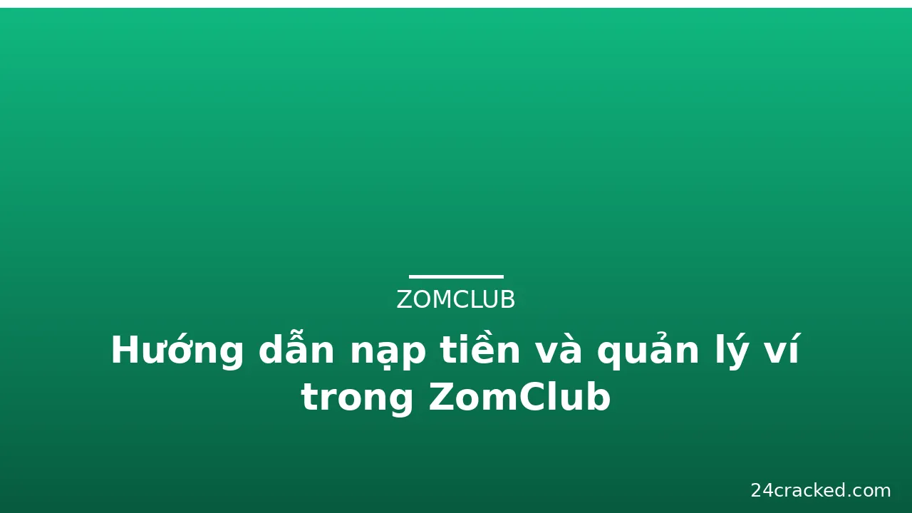Hướng dẫn nạp tiền và quản lý ví trong ZomClub — zomclub · ảnh 1