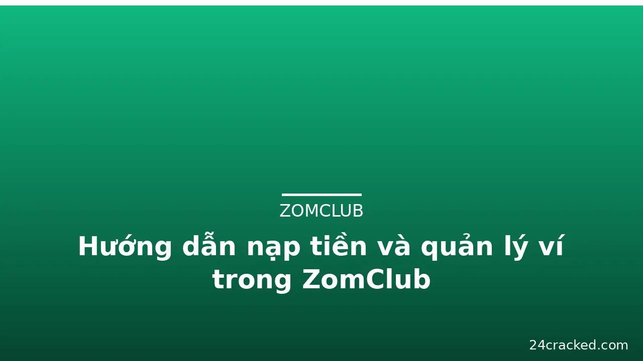 Hướng dẫn nạp tiền và quản lý ví trong ZomClub — zomclub · ảnh 2