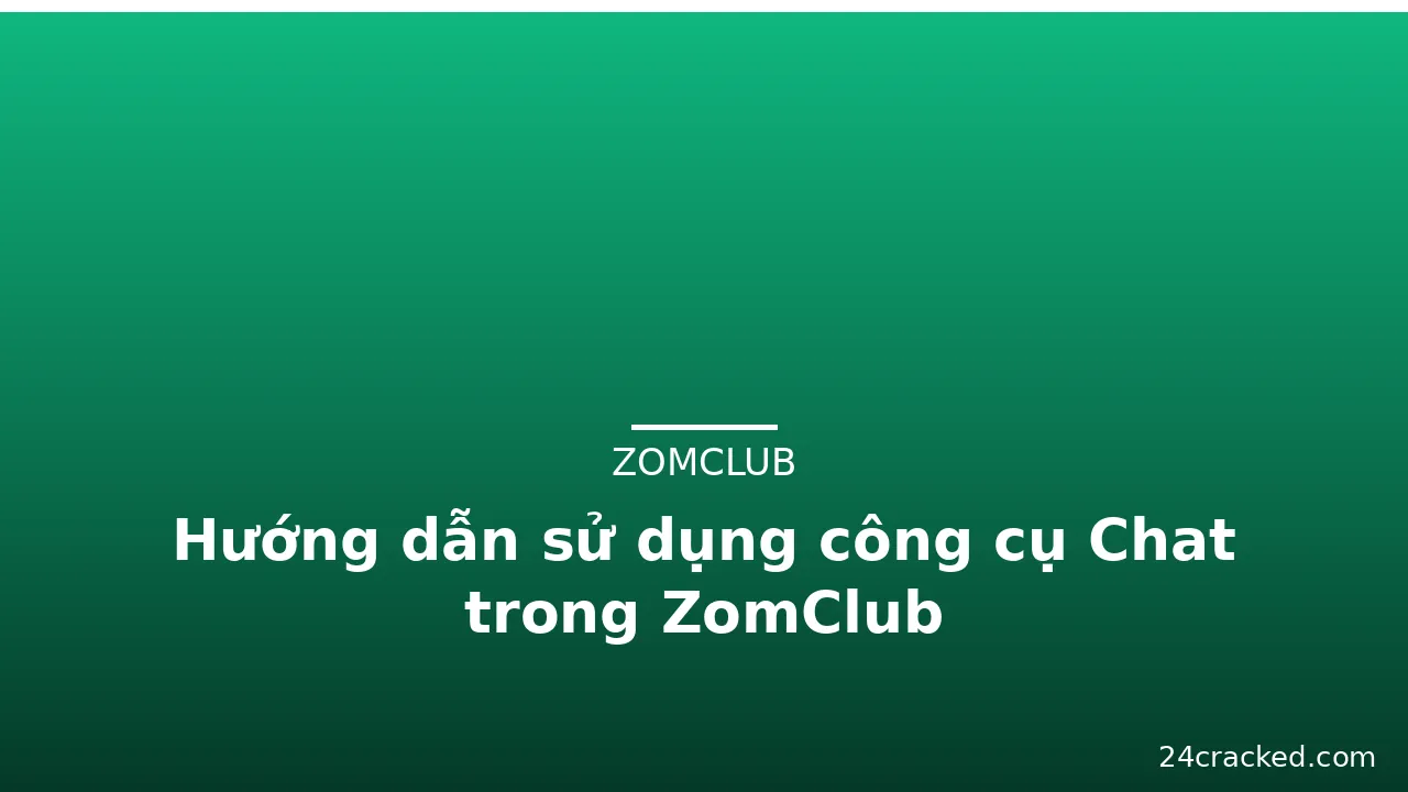 Hướng dẫn sử dụng công cụ Chat trong ZomClub — zomclub · ảnh 1