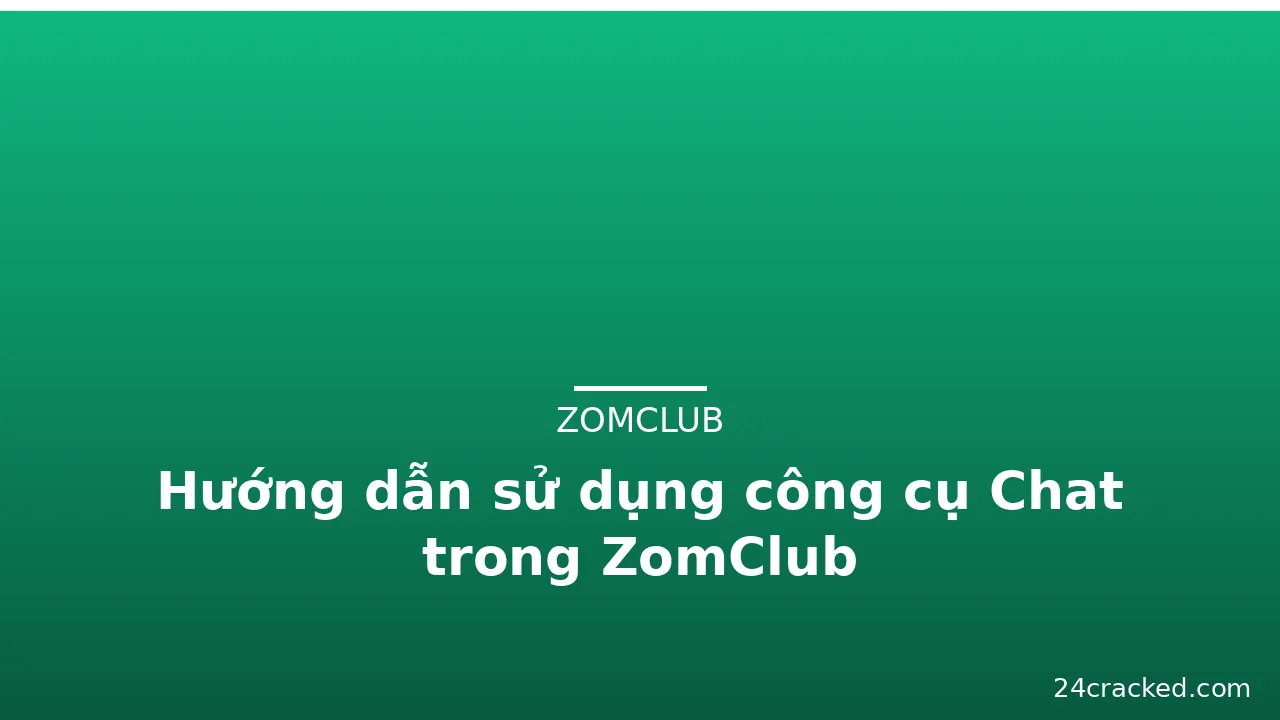 Hướng dẫn sử dụng công cụ Chat trong ZomClub — zomclub · ảnh 2