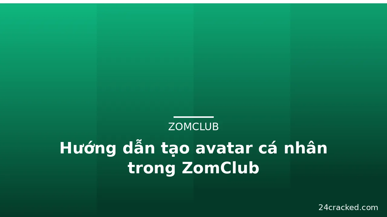 Hướng dẫn tạo avatar cá nhân trong ZomClub — zomclub · ảnh 1