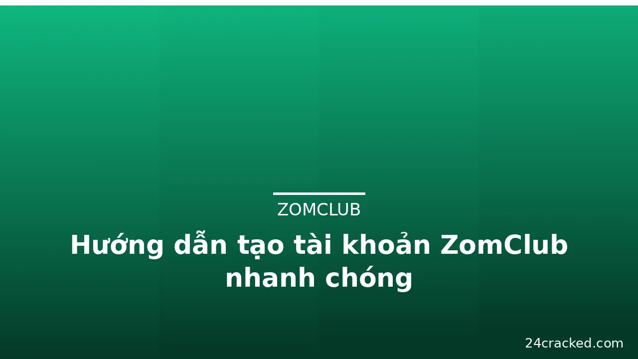 Hướng dẫn tạo tài khoản ZomClub nhanh chóng — zomclub · ảnh 2