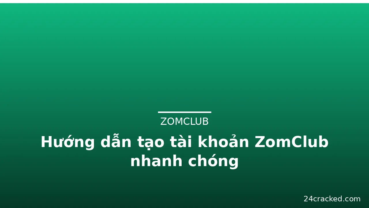 Hướng dẫn tạo tài khoản ZomClub nhanh chóng — zomclub · ảnh 3
