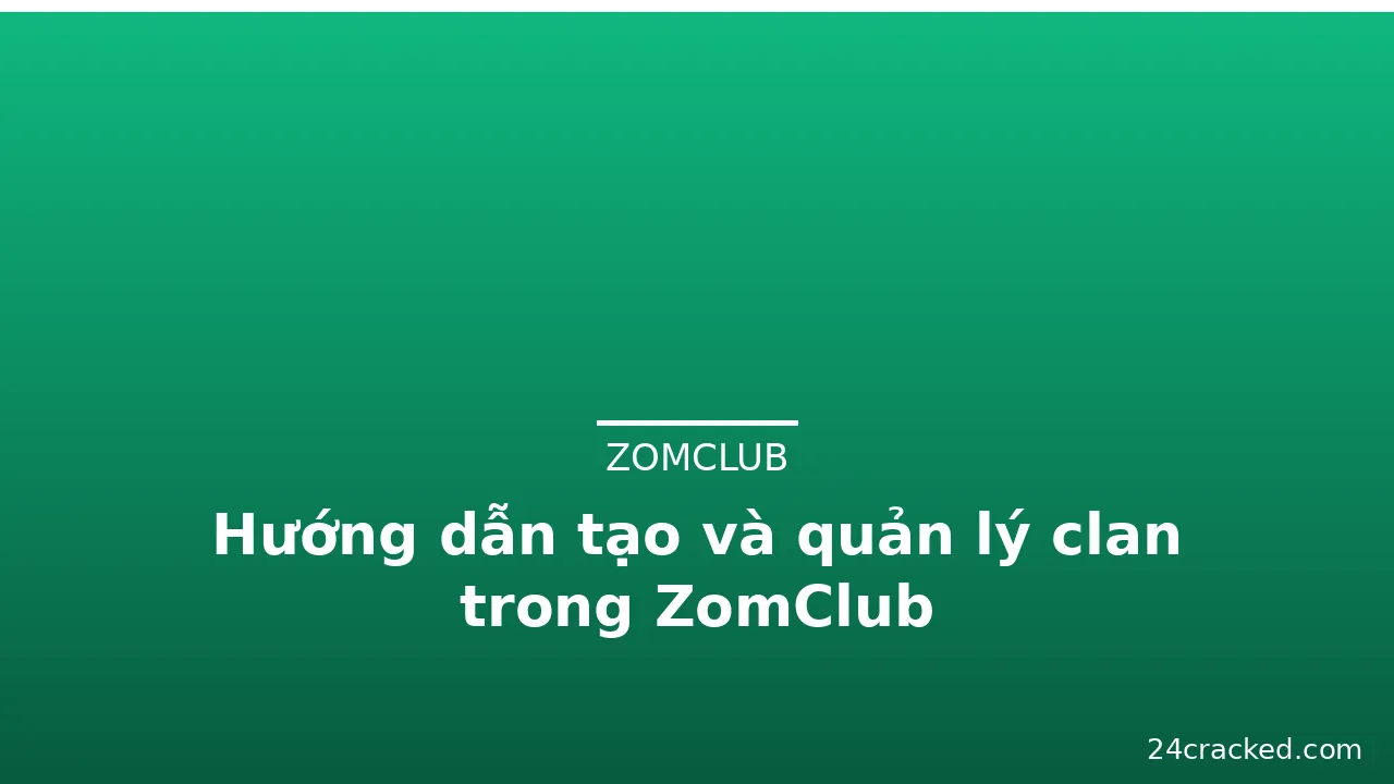 Hướng dẫn tạo và quản lý clan trong ZomClub — zomclub · ảnh 1