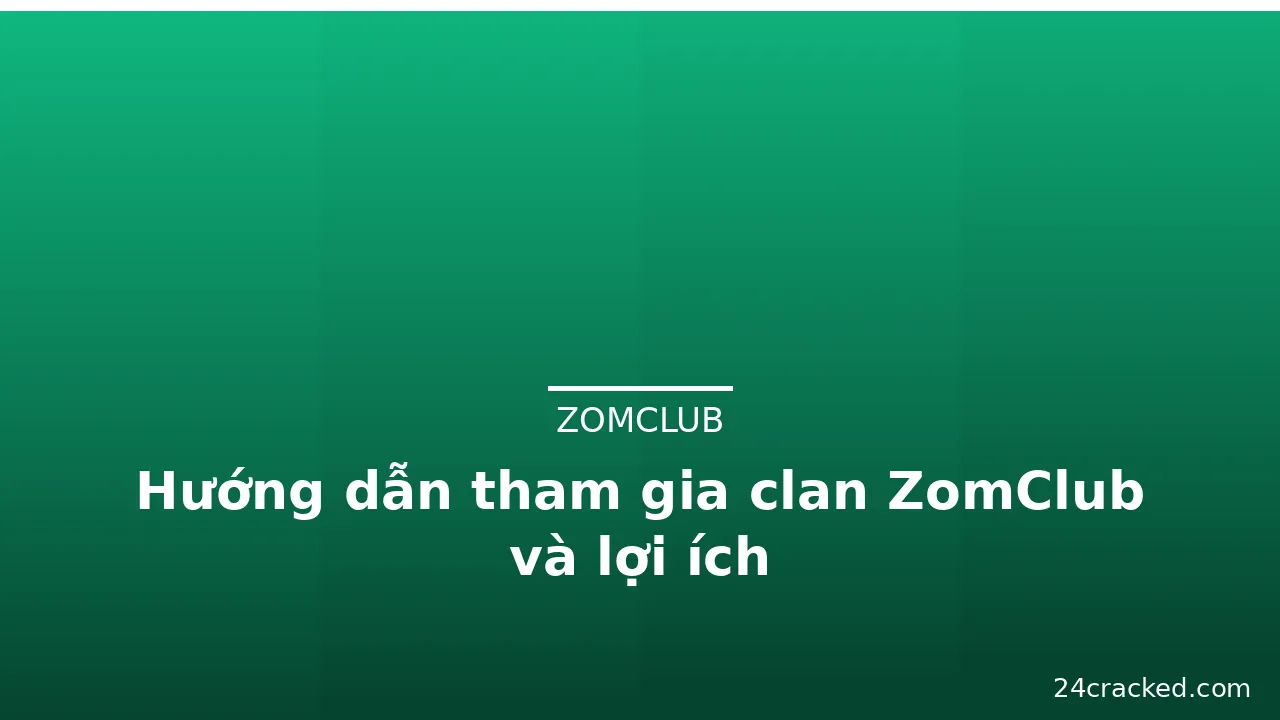 Hướng dẫn tham gia clan ZomClub và lợi ích — zomclub · ảnh 1