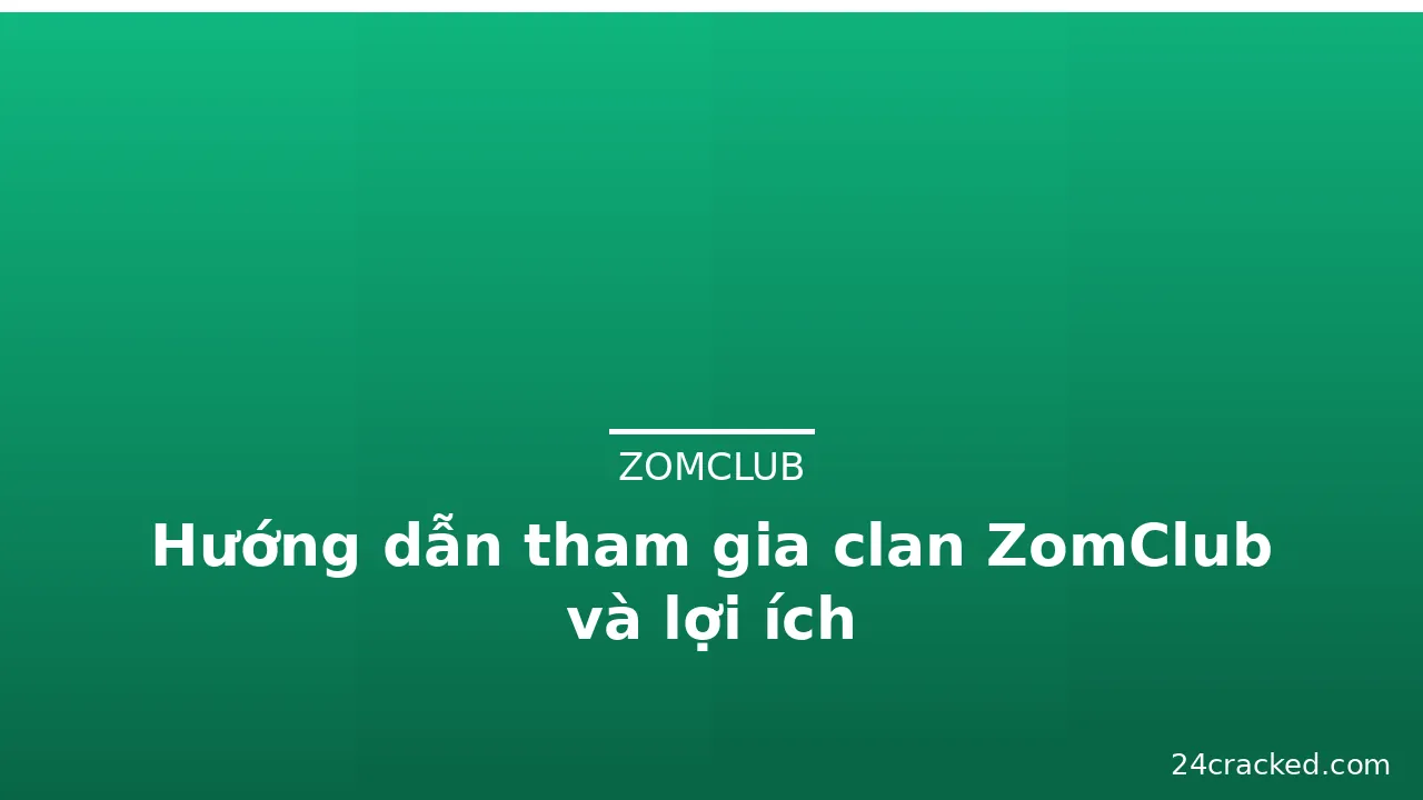 Hướng dẫn tham gia clan ZomClub và lợi ích — zomclub · ảnh 3