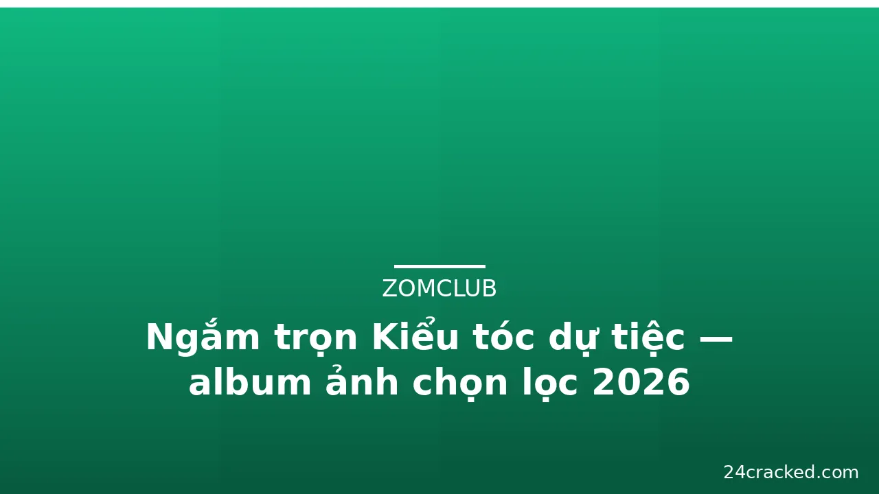 Ngắm trọn Kiểu tóc dự tiệc — album ảnh chọn lọc 2026 · ảnh 3
