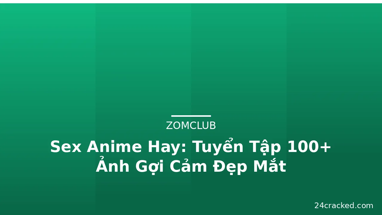 Sex Anime Hay: Tuyển Tập 100+ Ảnh Gợi Cảm Đẹp Mắt · ảnh 2